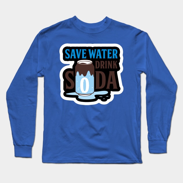 save water drink soda 2 Long Sleeve T-Shirt by crnamer